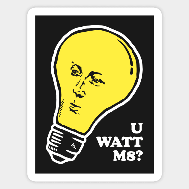 U Watt M8 Sticker by dumbshirts